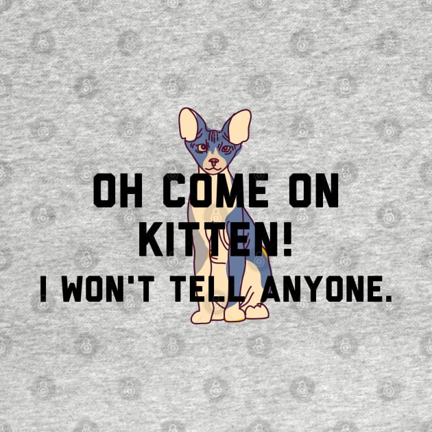 Oh come on Kitten, I won't tell anyone - Letterkenny by PincGeneral